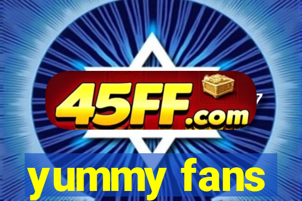 yummy fans